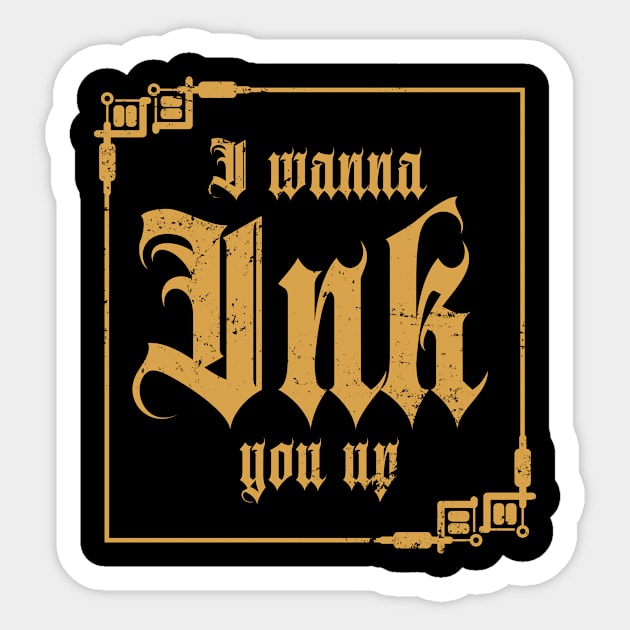 I Wanna Ink You Up Vintage Tattoo Design Sticker by shirtsyoulike